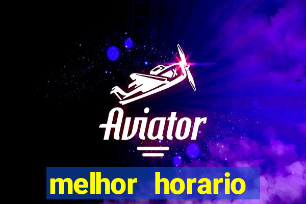 melhor horario jogar fortune tiger
